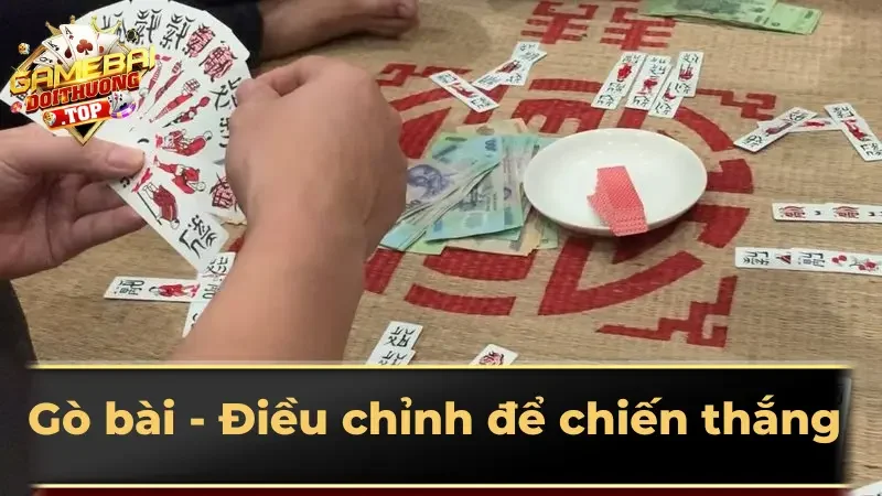 Gò bài - Điều chỉnh để chiến thắng