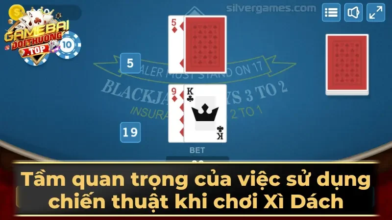 Tầm quan trọng của việc sử dụng chiến thuật khi chơi Xì Dách